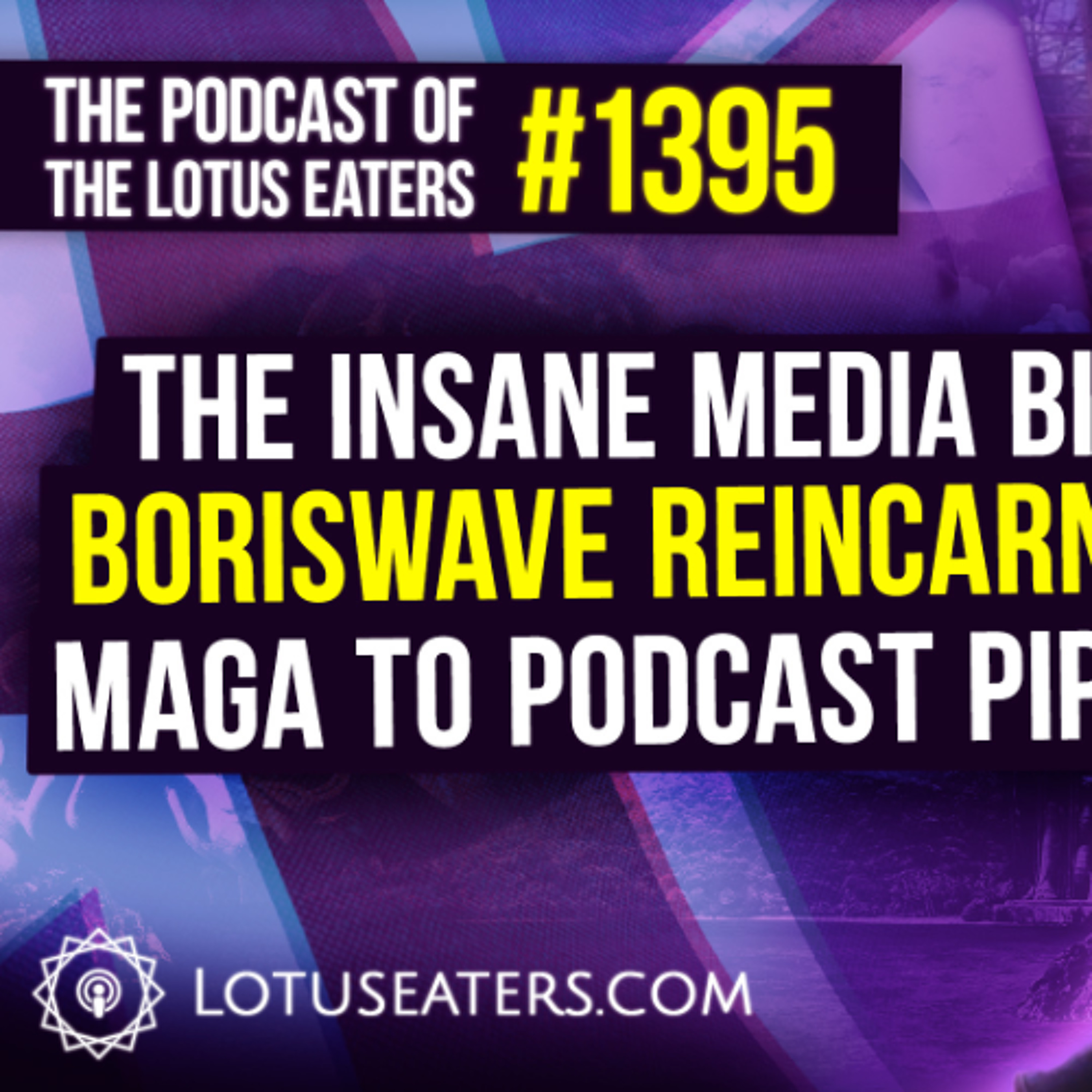 The Podcast of the Lotus Eaters #1395