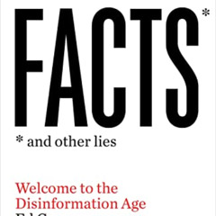 [FREE] EPUB ☑️ Facts and Other Lies: Welcome to the Disinformation Age by  Ed Coper [