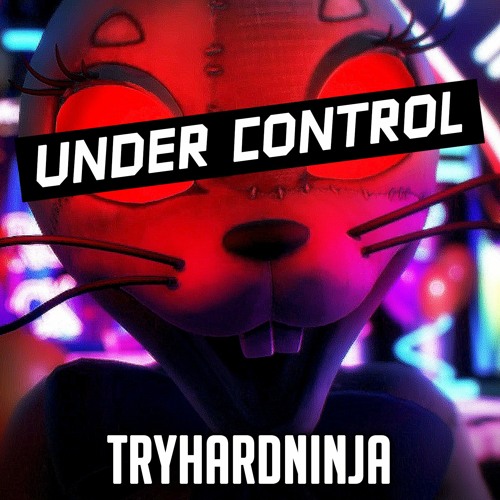 Stream FNAF VANNY SONG - Under Control (feat. Ivy Marie) by TryHardNinja by  TryHardNinja | Listen online for free on SoundCloud
