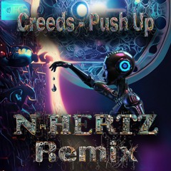 Creeds - Push Up - N-Hertz ReMiX (freeDownload)