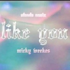 Micky Weekes- like you (streets remix)