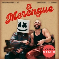 Marshmello, Manuel Turizo - El Merengue (Luis Vazquez Remix)