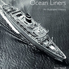 [Get] EBOOK 📤 Ocean Liners: An Illustrated History by  Peter Newall KINDLE PDF EBOOK