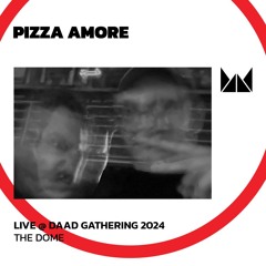 Pizza Amore @ Daad Gathering 2024 | The Dome