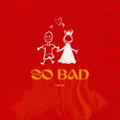 so bad