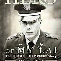 Read ebook [PDF] The Forgotten Hero of My Lai: The Hugh Thompson Story (Revised Edition) By  Tr