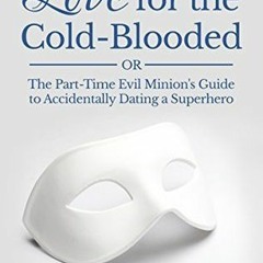 (PDF) Download Love for the Cold-Blooded, or The Part-Time Evil Minion's Guide to Accidentally