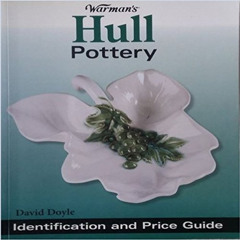 View EPUB 🖍️ Warman's Hull Pottery: Identification and Value Guide by  David Doyle [