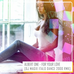 Albert One - For Your Love ( Dj Magix Italo Dance 2000 Remix )