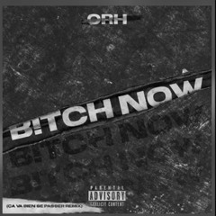 ORH - B!TCH NOW.wav