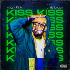 Chris Brown - Kiss Kiss (magU refix)