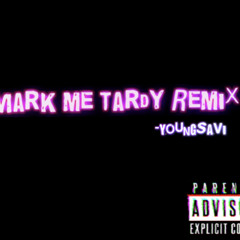 YoungSavi - Mark Me Tardy (Remix)
