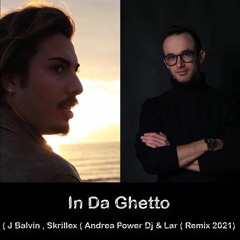 In Da Ghetto (J Balvin , Skrillex Andrea Power Dj  Lar (Remix 2021)