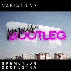 Submotion Orchestra - Variations {pyxis bootleg}