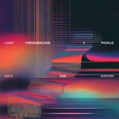 Lost Frequencies & Pickle - Kick The Nation (Pete Smyth Remix) [FREE DOWNLOAD]