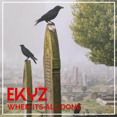 WHEN IT'S ALL DONE - EKYZ