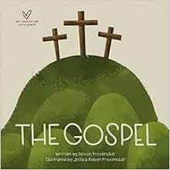 VIEW PDF EBOOK EPUB KINDLE The Gospel (Big Theology for Little Hearts) by Devon Provencher,Jessica P