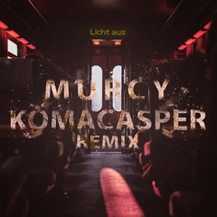 MURCY - LICHT AUS (KomaCasper Remix)