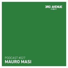 3rd Avenue Podcast 027 - Mauro Masi