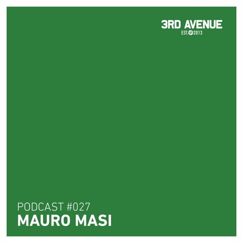3rd Avenue Podcast 027 - Mauro Masi