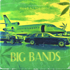 Big Bands (feat. AJ The Beast) [Prod. Flex & Rxger]