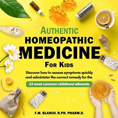 ✔️ Read Authentic Homeopathic Medicine for Kids: Discover How to Assess Symptoms Quickly and Adm