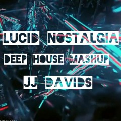 Lucid Nostalgia (Deep house Mashup)