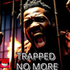 TRAPPED NO MORE