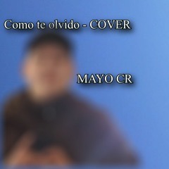 Como Te Olvido - (Ariel Camacho) Cover by MayoCR