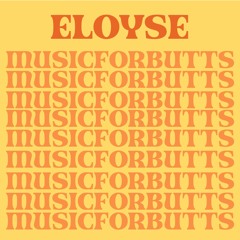 Music For Butts - Eloyse