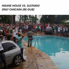 INSANE HOUSE VS. SUSTARIO - Only Chácara (Re-Dub)