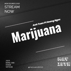 Marijuana - Anh Tuan Ft Hoang Ngoc