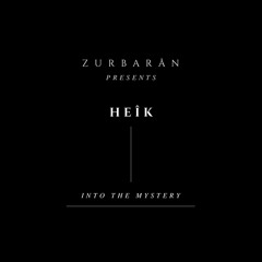 Zurbarån presents - HEÎK - Into The Mystery
