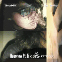 The ADTIC, Mr. TruGuy - Rearview Pt. Ii (lau mix)