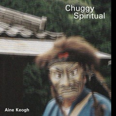Aine Keogh - Chuggy Spiritual