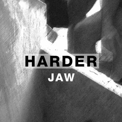 Harder Podcast #047 - JAW