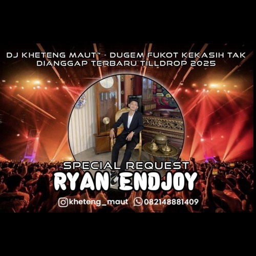 DJ™ • Kheteng Maut•DUGEM FUNKOT KEKASIH TAK DI ANGGAP TILL DROP 2025 SPECIAL REQUEST {{ RYAN ENJOY }