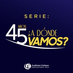 ¿A dónde vamos? - Serie de aniversario 45 (2024)