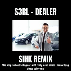 S3RL - Dealer (Sihk Remix) FREE DL