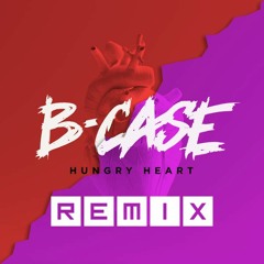 B-Case - Hungry Heart (Bassjunkie Remix)