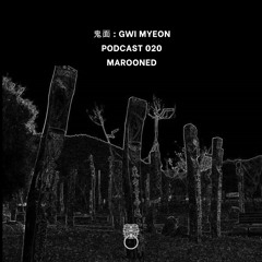 鬼面 : GWI MYEON PODCAST 020 MAROONED