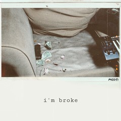 I'M BROKE