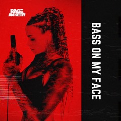 Rage - Bass On My Face 25