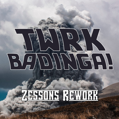 Stream BaDINGA! - TWRK | BaDINGA 2.0 - Zessons Rework By Zessons.