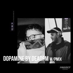 Dopamine by Deadpm w/ PMIX - 04 June 2021
