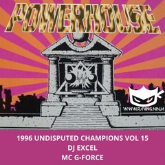 Powerhouse 1996 Undisputed Champions Vol 15 Dj Excel Mc G-Force