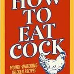 Get EPUB ✉️ How to Eat Cock by Cosima Hussey PDF EBOOK EPUB KINDLE