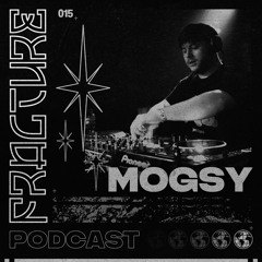 Fracture Podcast 015 - MOGSY