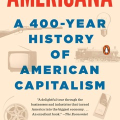 (READ) Americana: A 400-Year History of American Capitalism