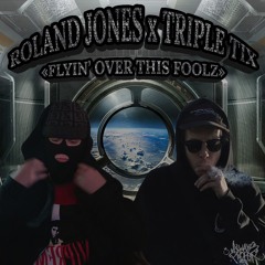 FLYIN' OVER THIS FOOLZ (feat. ROLAND JONES)